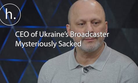 The Curious Case of Ukrainian Public Broadcaster CEO's Dismissal