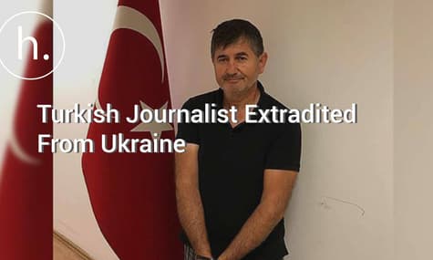 Turkish Journalist Extradited from Ukraine in Covert Operation