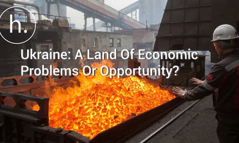 Ukraine: A Land Of Economic Problems Or Opportunity?