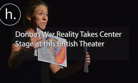 Donbas War Reality Takes Center Stage at This British Theater