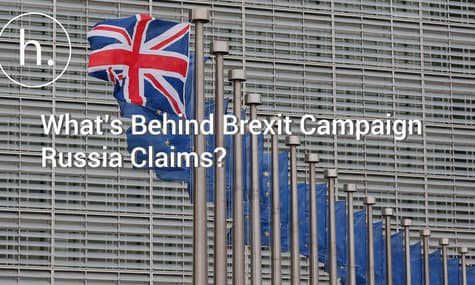 What’s Behind Brexit Campaign Russia Claims?