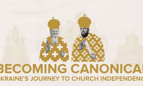 Becoming Canonical: A Film About Ukraine's Long Journey to Church Independence