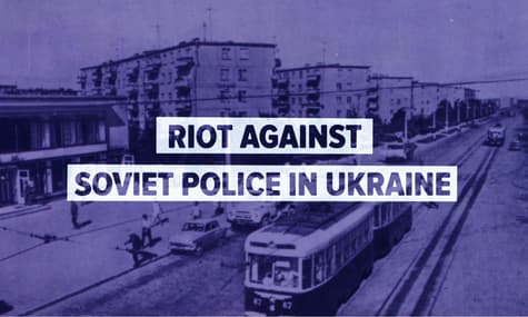 Riots Against Soviet Police in Ukraine | Beyond East and West