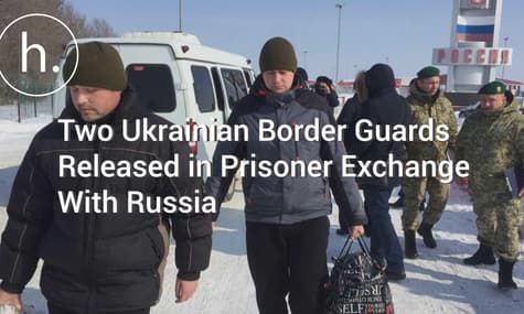 Two Ukrainian Border Guards Released in Prisoner Exchange With Russia