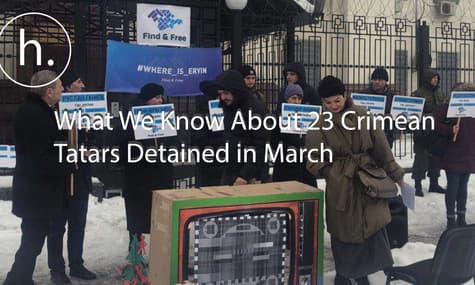 What We Know About 23 Crimean Tatars Detained in March