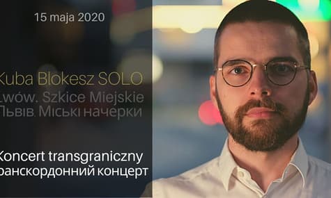 hromadske покаже транскордонний онлайн-концерт «Львів. Міські начерки» польського музиканта Куби Блокеша