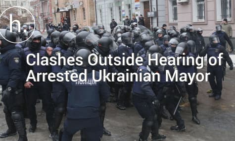 Clashes Outside Hearing of Arrested Ukrainian Mayor
