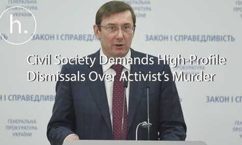 Civil Society in Ukraine Demands High-Profile Dismissals Following Activist’s Murder