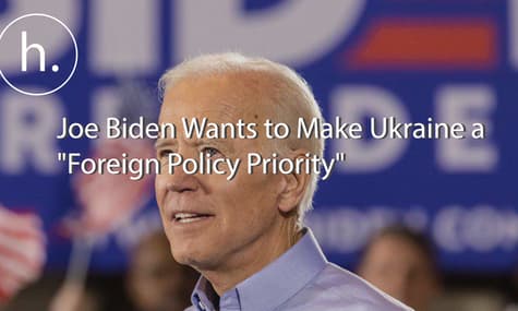 Joe Biden Wants to Make Ukraine a "Foreign Policy Priority"