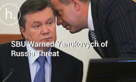 SBU Warned Yanukovych of Russia Threat