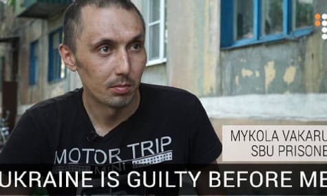 'Ukraine Is Guilty Before Me' - Mykola Vakaruk, SBU Prisoner