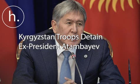 UPDATED: Kyrgyzstan Troops Detain Ex-President Atambayev