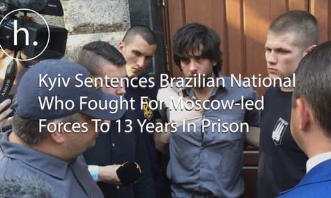 Kyiv Sentences Brazilian National Who Fought For Moscow-led Forces To 13 Years In Prison