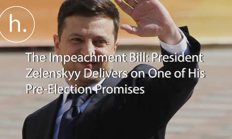 The Impeachment Bill: President Zelenskyy Delivers on One of His Pre-Election Promises