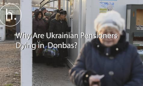 Why Are Ukrainian Pensioners Dying in Donbas?
