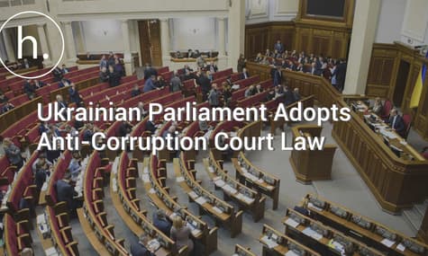 Ukrainian Parliament Adopts Anti-Corruption Court Law