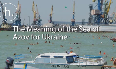 The Meaning of the Sea of Azov for Ukraine