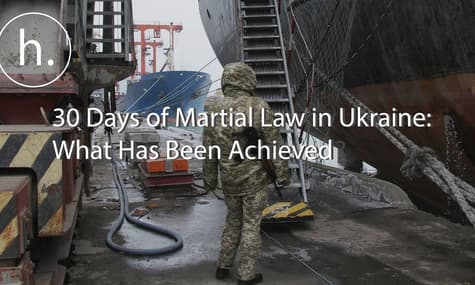 What Has Been Achieved After 30 Days of Martial Law in Ukraine?
