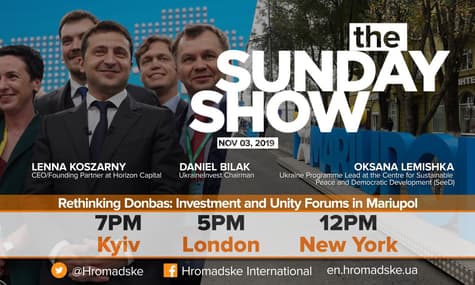The Sunday Show: Rethinking Donbas - Investment and Unity Forums in Mariupol