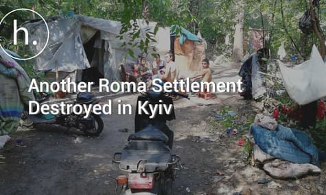 Another Roma Settlement Destroyed in Kyiv