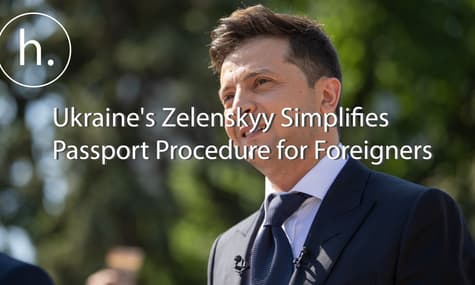 Ukraine's Zelenskyy Simplifies Passport Procedure for Foreigners