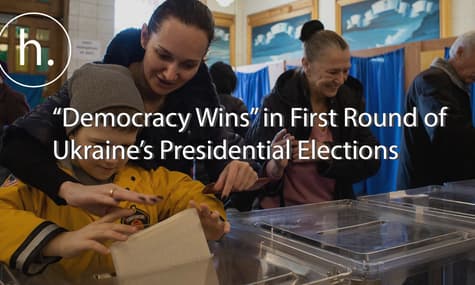 “Democracy Wins” in First Round of Ukraine’s Presidential Elections