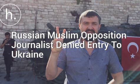 Russian Muslim Opposition Journalist Denied Entry To Ukraine