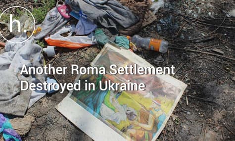 Fire and Fury: Another Roma Settlement Destroyed in Ukraine