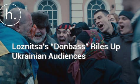 Loznitsa’s “Donbass” Riles Up Ukrainian Audiences