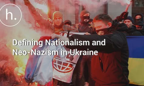 A Fine Line: Defining Nationalism and Neo-Nazism in Ukraine