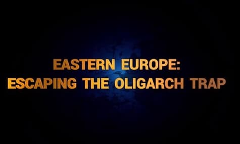 Eastern Europe: Escaping the Oligarch Trap