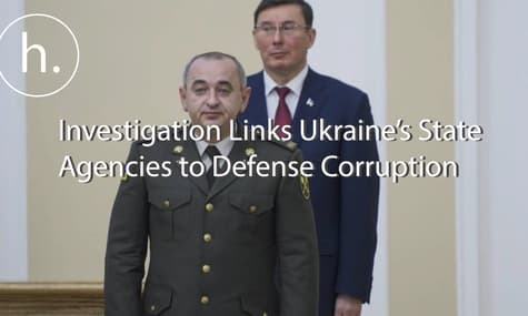 Investigation Links Ukraine’s State Agencies to Defense Corruption