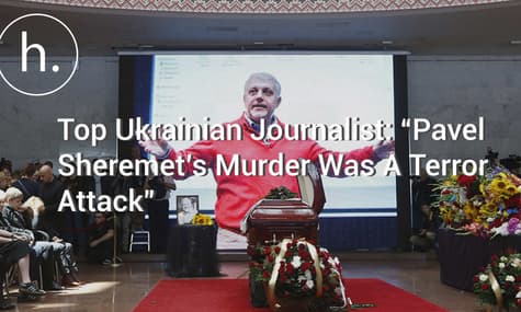 Top Ukrainian Journalist: “Pavel Sheremet’s Murder Was A Terror Attack”