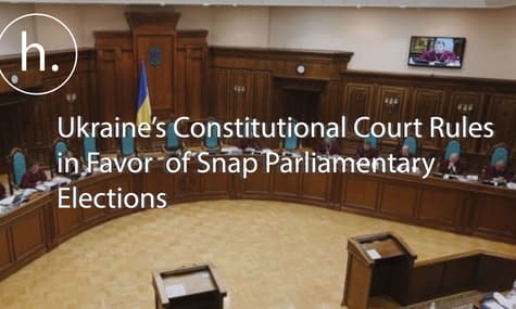 UPDATED: Ukraine's Constitutional Court Rules for Snap Parliamentary Elections to Happen