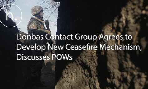 War in Donbas: Contact Group Agrees to Develop New Ceasefire Mechanism, Discusses POWs