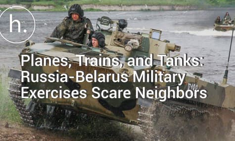 Planes, Trains, and Tanks: Russia-Belarus Military Exercises Scare Neighbors