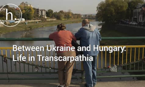 Stuck Between Ukraine and Hungary: Life in Transcarpathia