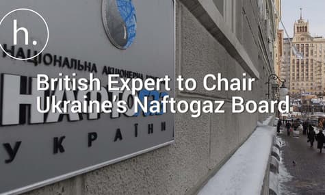 British Expert to Chair Ukraine’s Naftogaz Board