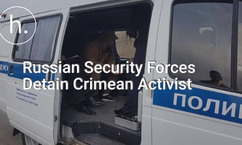 Russian Security Forces Detain Crimean Activist