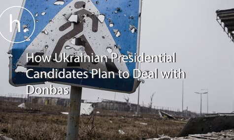 How Ukraine’s Presidential Hopefuls Plan to Deal with Donbas