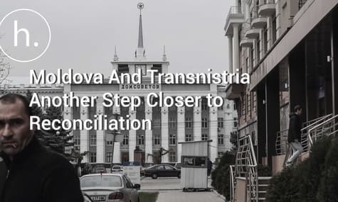 Moldova And Transnistria Another Step Closer to Reconciliation