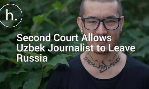 Second Court Allows Uzbek Journalist to Leave Russia
