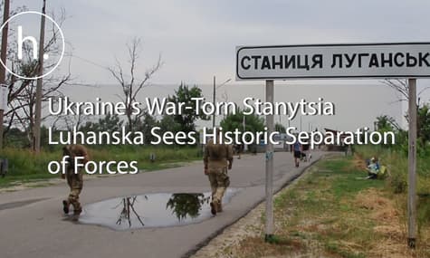 Ukraine's War-Torn Stanytsia Luhanska Sees Historic Separation of Forces