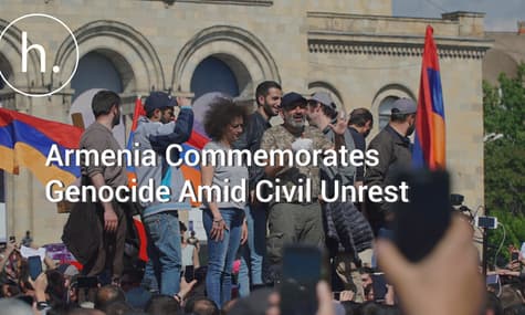 Armenia Commemorates Genocide Amid Civil Unrest