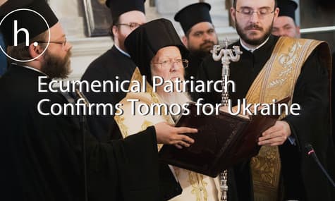 Ecumenical Patriarch Confirms Tomos for Ukrainian Orthodox Church
