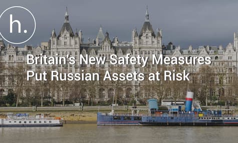 Britain's New Safety Measures Put Russian Assets at Risk