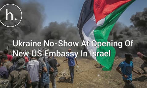 Ukraine No-Show At Opening Of New US Embassy In Israel