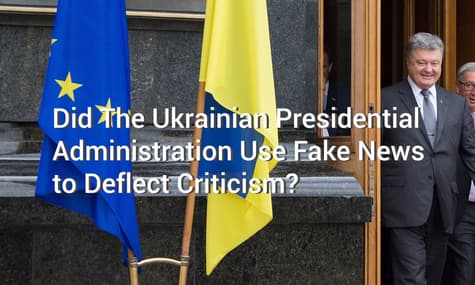 Did The Ukrainian Presidential Administration Use Fake News to Deflect Criticism?
