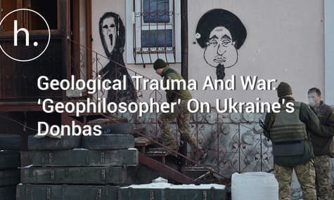 Geological Trauma And War: ‘Geophilosopher’ On Ukraine’s Donbas
