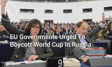 EU Governments Urged To Boycott World Cup In Russia